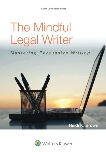 The Mindful Legal Writer Mastering Persuasive Writing [Paperback]