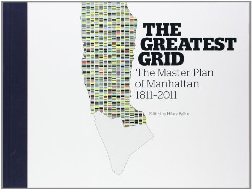 The Greatest Grid: The Master Plan Of Manhattan, 1811-2011 [Hardcover]
