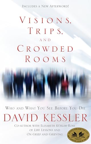 Visions, Trips, and Crowded Rooms Who and What You See Before You Die [Paperback]