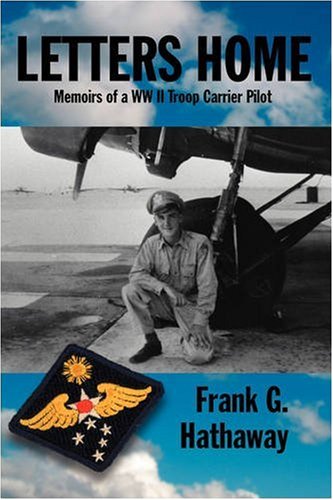 Letters Home Memoirs Of A Ww Ii Troop Carrier Pilot [Hardcover]