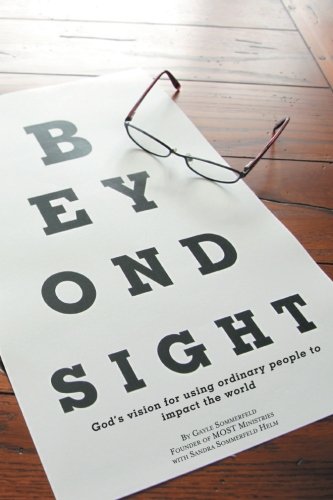 Beyond Sight God's Vision For Using Ordinary People To Impact The World [Paperback]