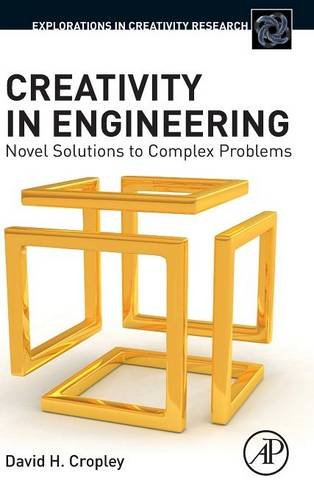 Creativity in Engineering Novel Solutions to Complex Problems [Hardcover]
