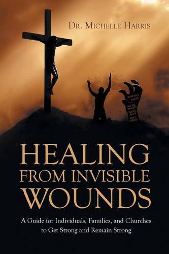Healing From Invisible Wounds [Paperback]