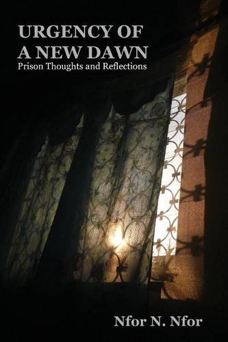 Urgency Of A New Dawn. Prison Thoughts And Reflections [Paperback]