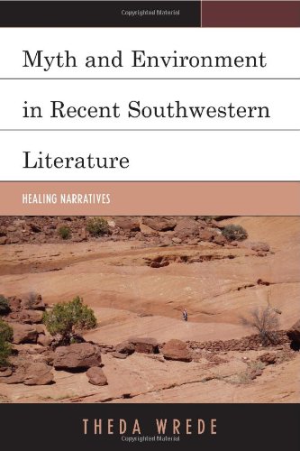 Myth and Environment in Recent Southwestern Literature Healing Narratives [Hardcover]