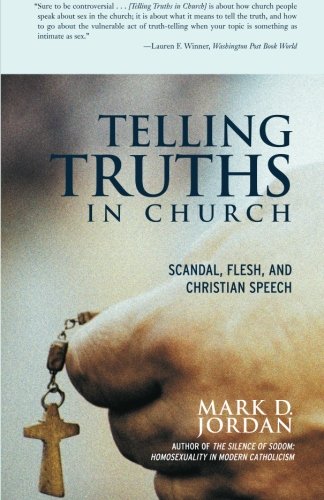 Telling Truths in Church Scandal, Flesh, and Christian Speech [Paperback]