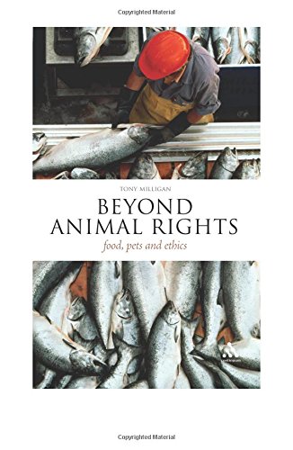 Beyond Animal Rights Food, Pets and Ethics [Paperback]