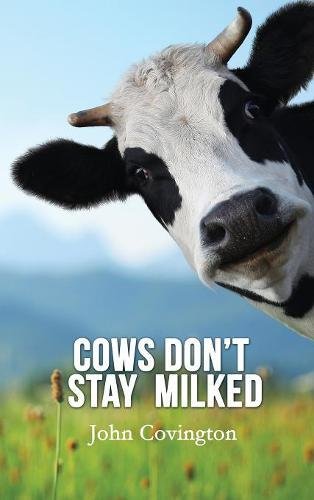 Cows Dont Stay Milked [Hardcover]
