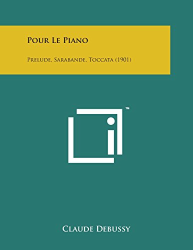 Pour le Piano  Prelude, Sarabande, Toccata (1901) [Paperback]