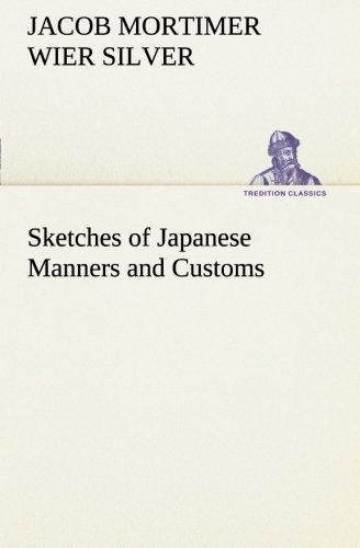 Sketches of Japanese Manners and Customs [Paperback]