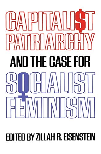 Capitalist Patriarchy and the Case for Socialist Feminism [Paperback]