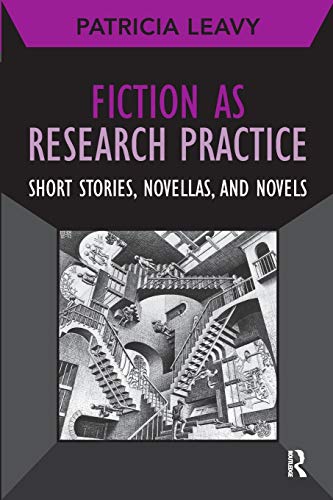 Fiction as Research Practice Short Stories, Novellas, and Novels [Paperback]