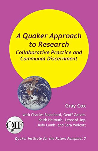 A Quaker Approach To Research Collaborative Practice And Communal Discernment [Paperback]