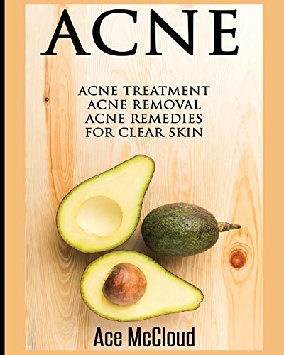 Acne Acne Treatment Acne Removal Acne Remedies For Clear Skin [Paperback]