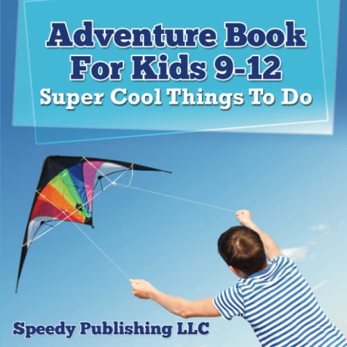 Adventure Book For Kids 9-12 Super Cool Things To Do [Paperback]