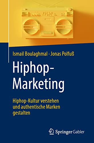 Hiphop-Marketing Hiphop-Kultur verstehen und authentische Marken gestalten [Paperback]