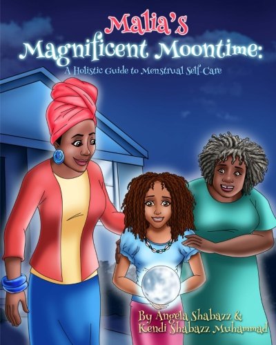Malia's Magnificent Moontime A Holistic Guide To Menstrual Self-Care [Paperback]