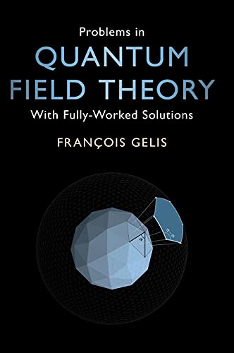 Problems in Quantum Field Theory With Fully-Worked Solutions [Hardcover]