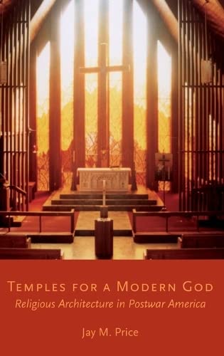 Temples for a Modern God Religious Architecture in Postwar America [Hardcover]