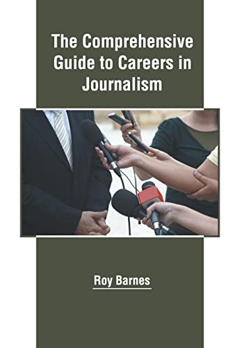 The Comprehensive Guide to Careers in Journalism [Hardcover]