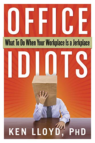 Office Idiots What To Do When Your Workplace Is A Jerkplace [Paperback]