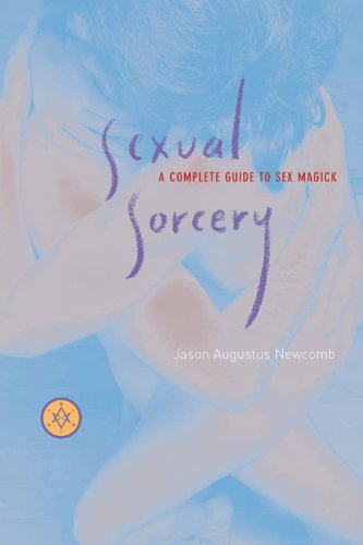 Sexual Sorcery A Complete Guide To Sex Magick [Paperback]