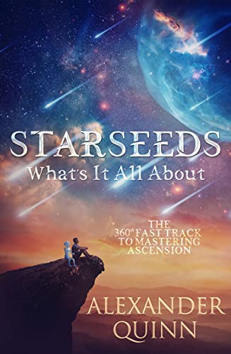 Starseeds What&39s It All About The Fast Track to Mastering Ascension [Paperback]