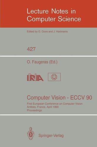 Computer Vision - ECCV 90 First European Conference on Computer Vision. Antibes [Paperback]