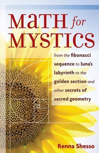 Math For Mystics From The Fibonacci Sequence To Luna's Labyrinth To The Golden  [Paperback]