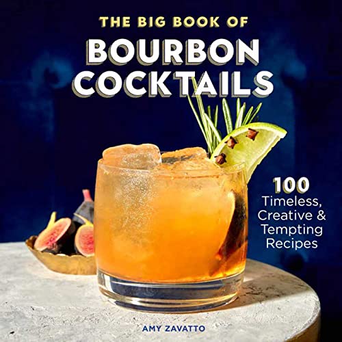 The Big Book of Bourbon Cocktails 100 Timeless, Creative & Tempting Recipes [Paperback]