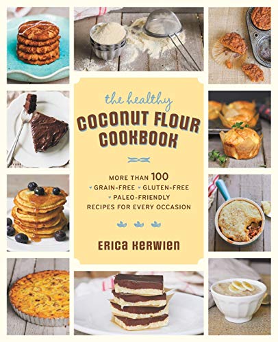 The Healthy Coconut Flour Cookbook More than 100 *Grain-Free *Gluten-Free *Pale [Paperback]