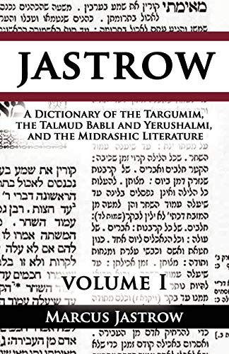 A Dictionary Of The Targumim, The Talmud Babli And Yerushalmi, And The Midrashic [Paperback]