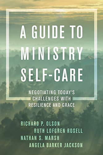 A Guide to Ministry Self-Care Negotiating Today's Challenges with Resilience an [Paperback]