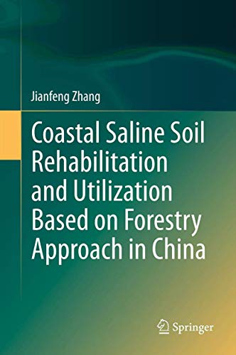 Coastal Saline Soil Rehabilitation and Utilization Based on Forestry Approaches  [Hardcover]