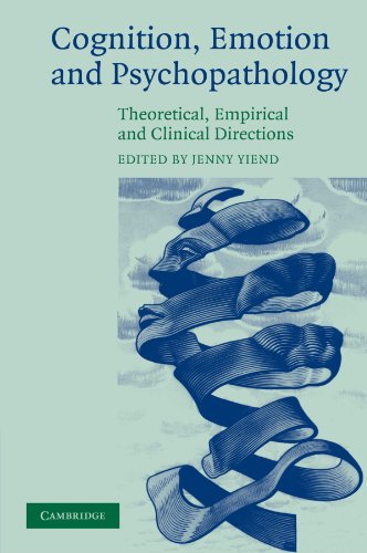 Cognition, Emotion and Psychopathology Theoretical, Empirical and Clinical Dire [Paperback]