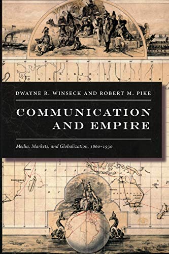 Communication And Empire Media, Markets, And Globalization, 18601930 (american [Paperback]
