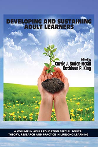 Developing And Sustaining Adult Learners (adult Education Special Topics Theory [Paperback]