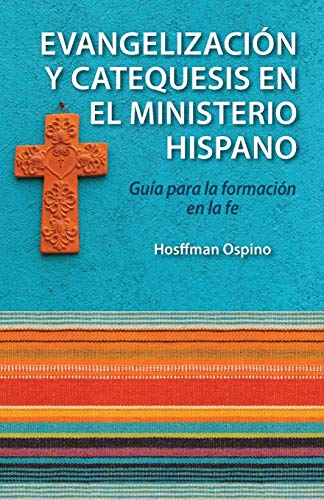Evangelizacin Y Catequesis En El Ministerio Hispano Gua Para La Formacin En  [Paperback]