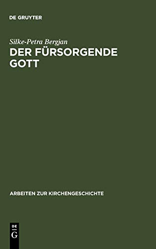 Fursorgende Gott  Der Begriff der Gottes in der Apologetischen Literatur der Al [Hardcover]
