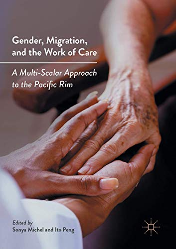 Gender, Migration, and the Work of Care A Multi-Scalar Approach to the Pacific  [Hardcover]