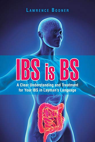 Ibs Is Bs A Clear Understanding And Treatment For Your Ibs In Layman's Language [Paperback]