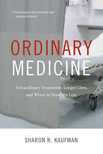 Ordinary Medicine Extraordinary Treatments, Longer Lives, And Where To Draw The [Paperback]