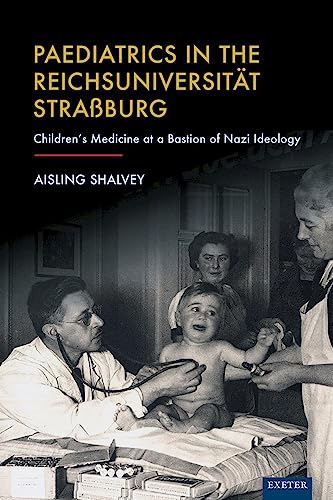 Paediatrics in the Reichsuniversitat Strassburg Children's Medicine at a Bastio [Hardcover]