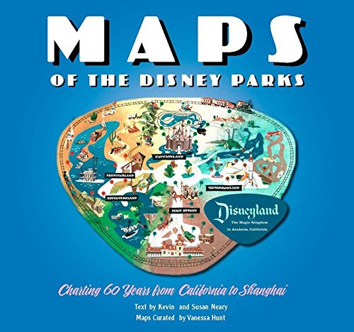 Maps of the Disney Parks: Charting 60 Years from California to Shanghai [Hardcover]