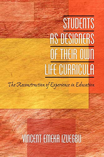 Students As Designers Of Their Own Life Curricula The Reconstruction Of Experie [Paperback]