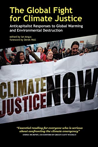 The Global Fight For Climate Justice - Anticapitalist Responses To Global Warmin [Paperback]