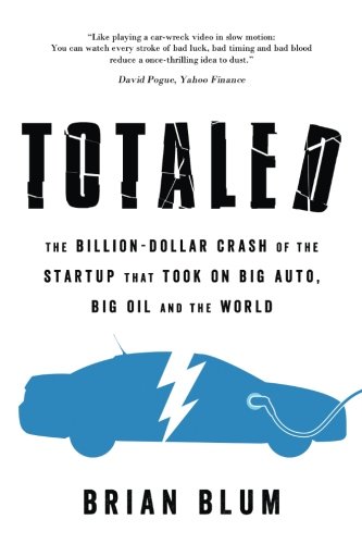 Totaled The Billion-Dollar Crash Of The Startup That Took On Big Auto, Big Oil  [Paperback]