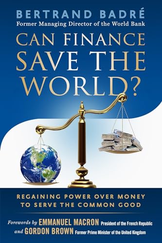 Can Finance Save the World Regaining Power over Money to Serve the Common Good [Paperback]