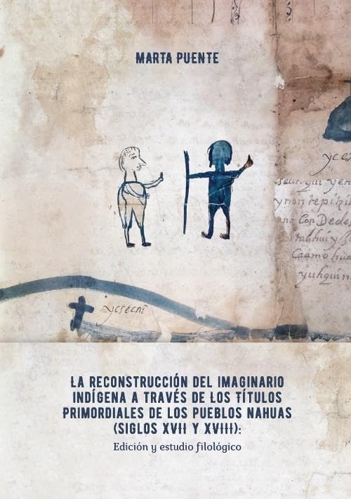 La Reconstruccion del Imaginario Indigena a Traves de los Titulos Primordiales d [Paperback]