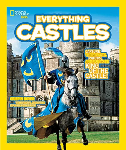 National Geographic Kids Everything Castles Capture These Facts, Photos, and Fu [Paperback]